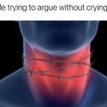 Trying to argue without crying