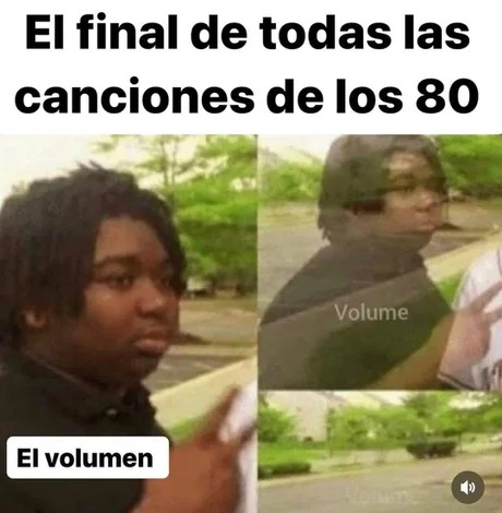 El final de las canciones de los 80 - meme