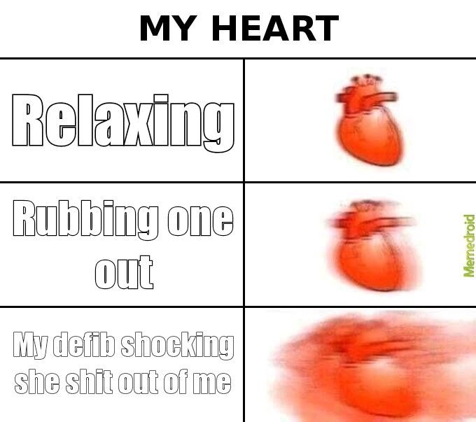 Having your heart shocked sucks... - meme