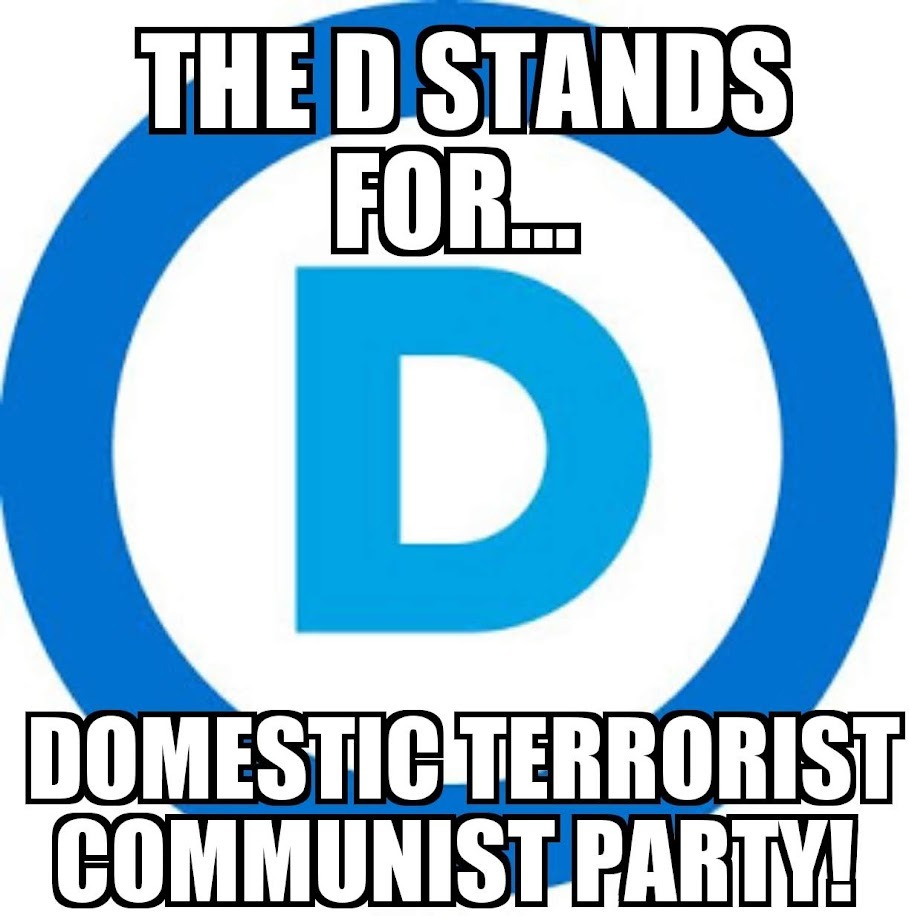 (D) = Domestic Terrorist Communist party - meme