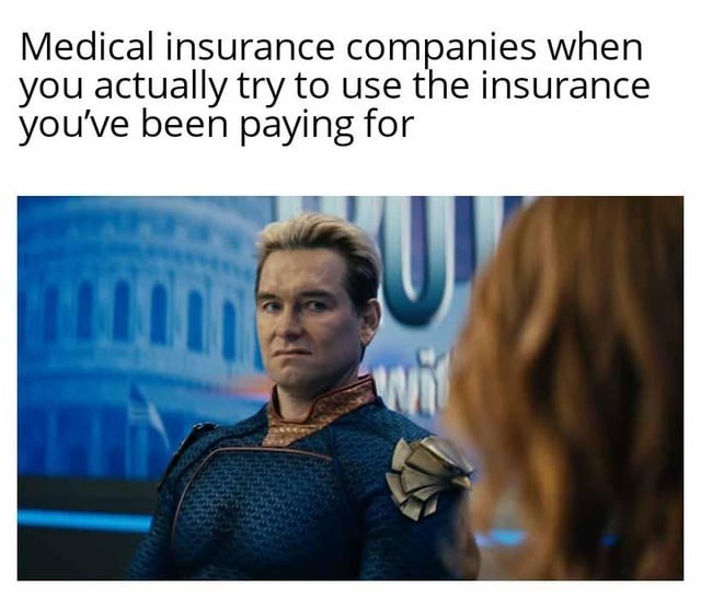 Insurance companies when you actually try to use it: ERROR 404 - meme