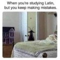 Studying Latin but keep making mistakes ...