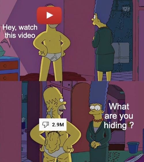 Why are you hiding dislikes Youtube? - meme