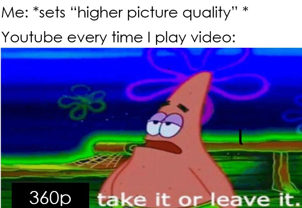 youtube quality - meme