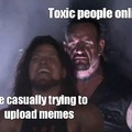 Dont be toxic