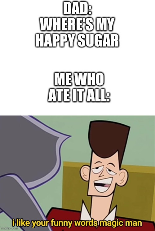 The Happy Sugar - meme