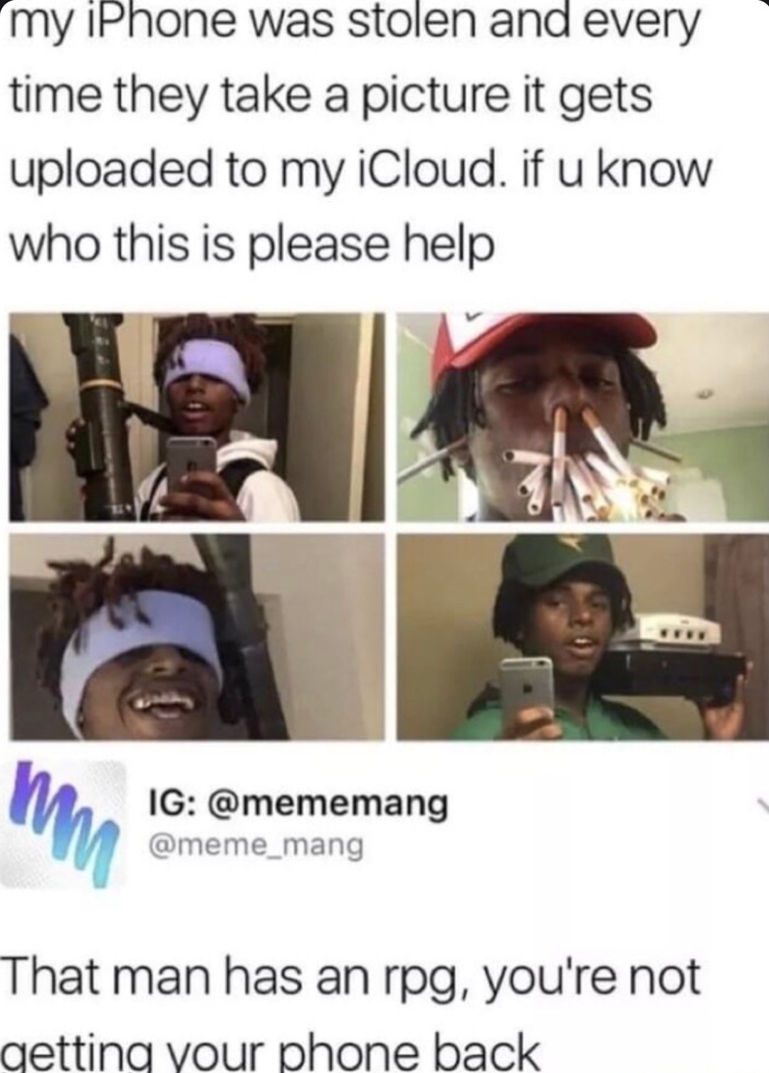 Guy stole my phone and now he's posting with an RPG - meme