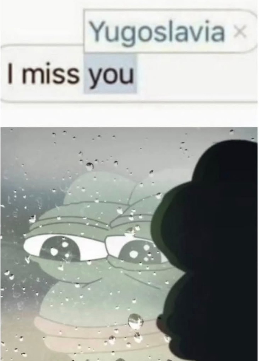 yugoslavia te extraño bro - meme