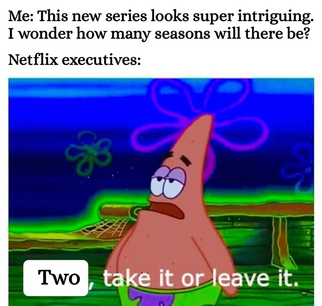 Netflix series be like - meme