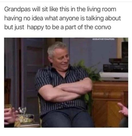 Grandpa has no idea what's going on but he's vibing hard - meme