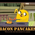 Bacon pancakes damn jake