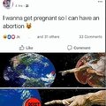 I wanna get pregnant so I can have an abortion