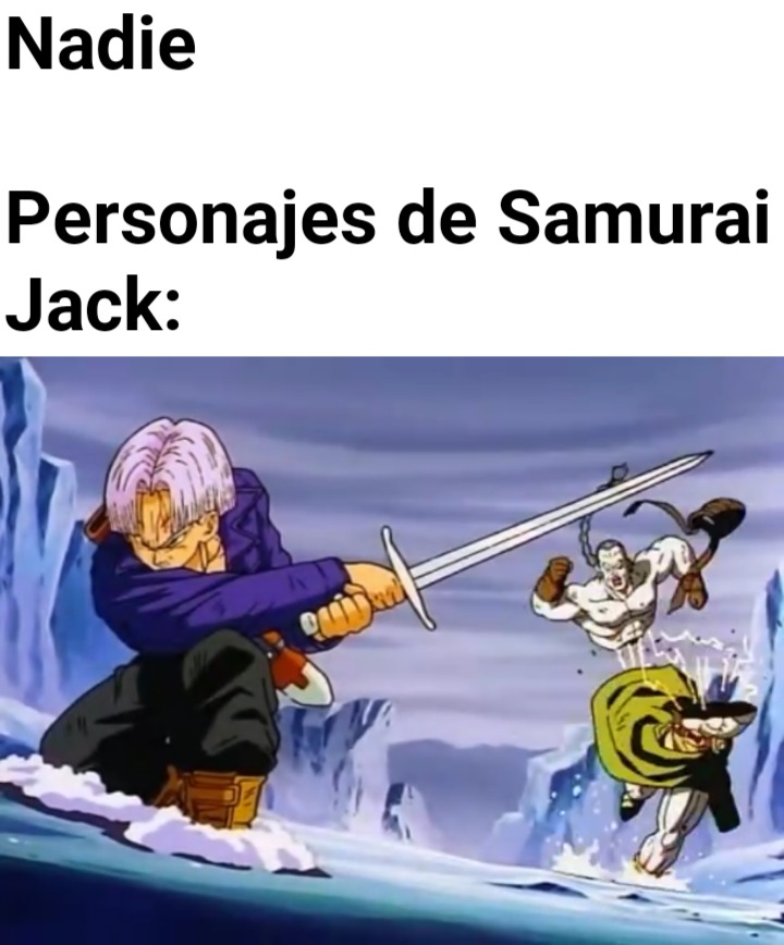 Samurai Jack le copio la tecnica a Trunks :mememan: (No quiero que me digan camionero :darkstare:)