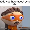 What do you hate about school?