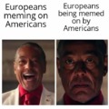 Europeans meming on Americans vs