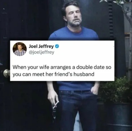 Meeting your wife's friend's husband - meme