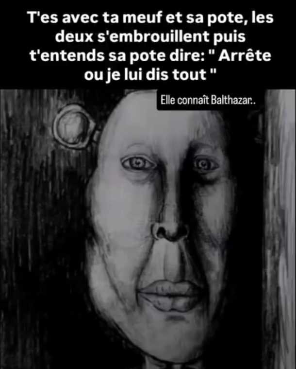 Quand sa pote balance que t'es pas prêt pour Balthazar - meme