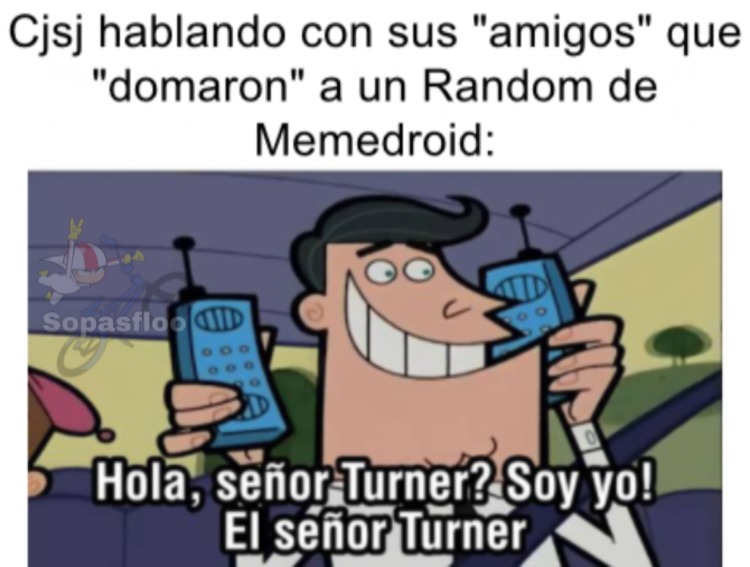 Ese tipo es tan patético que depende de sus multis para poder "domar" a sus enemigos (No logra ni de chiste) - meme