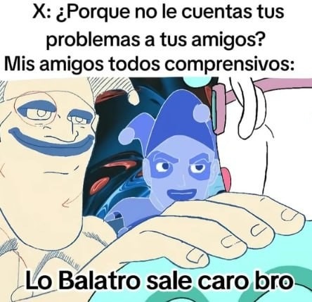 Yo contando mis problemas y los amigos pensando en el Balatro - meme
