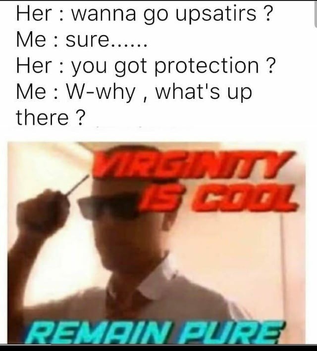 Her: you got protection? Me: why, is it haunted up there? - meme