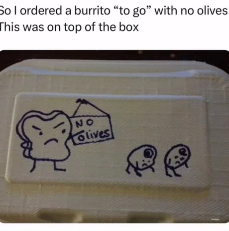 Burrito with no olives - meme