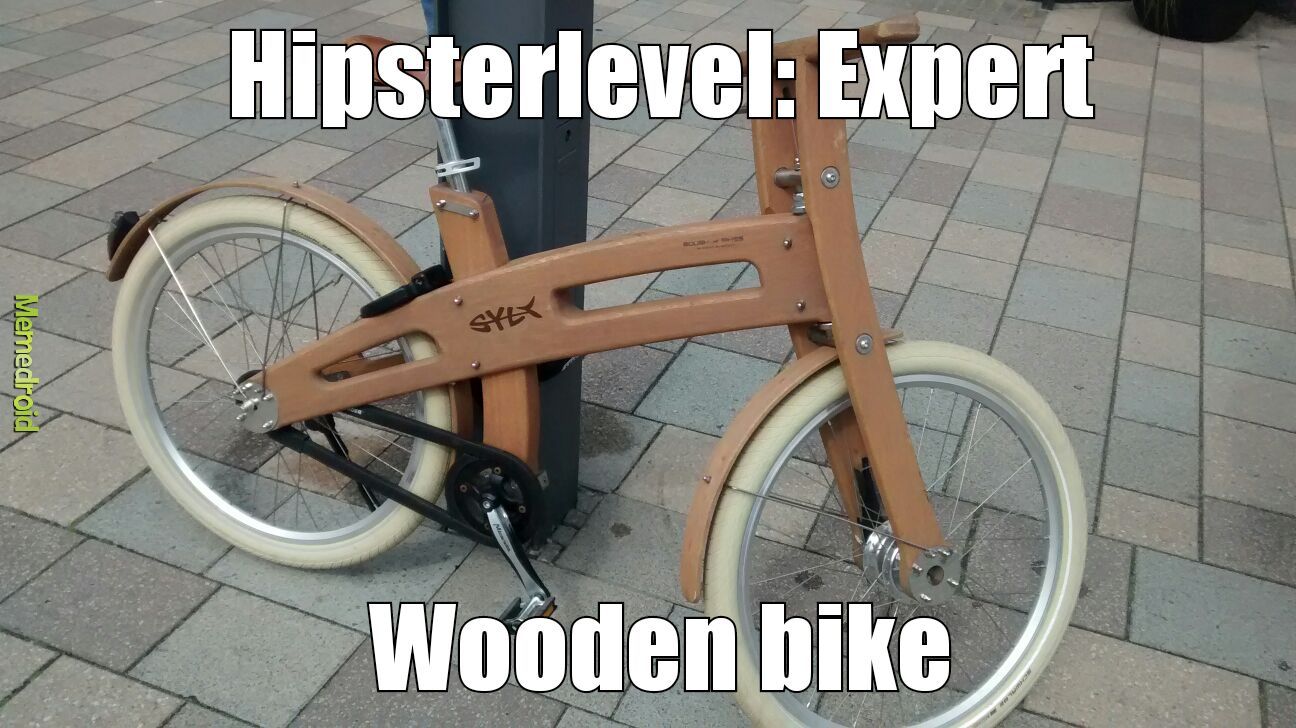 bike made of wood - meme