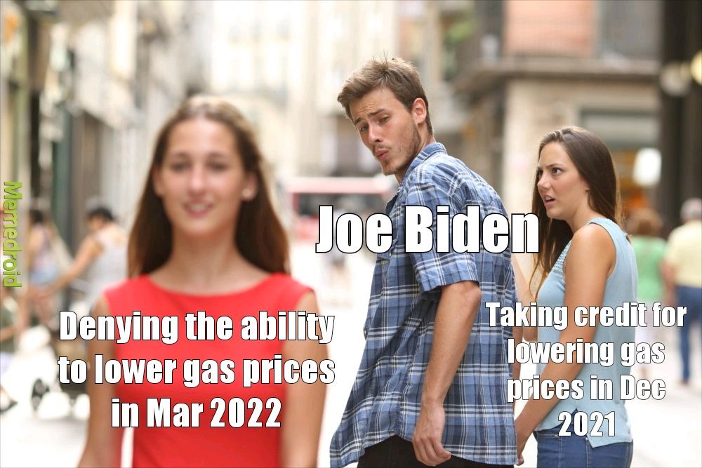 The government has the ability to lower gas prices... - meme