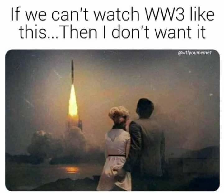 Find yourselves, a wife, you can watch the coming nuclear winter - meme