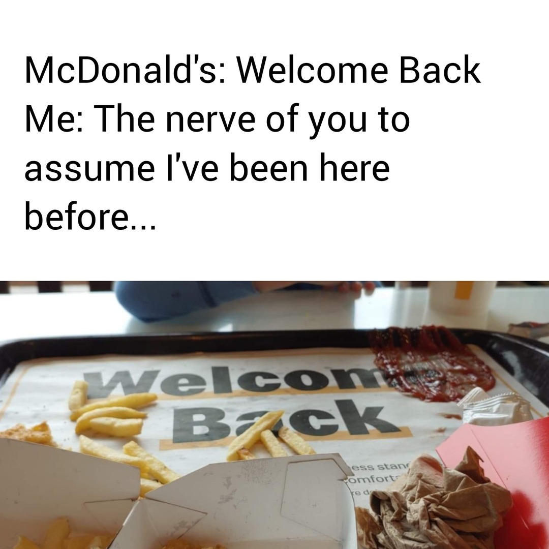 McDonald's has some nerve... - meme