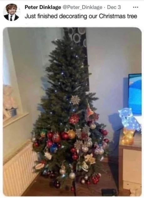 Peter Dinklage just decorated his Christmas tree - meme