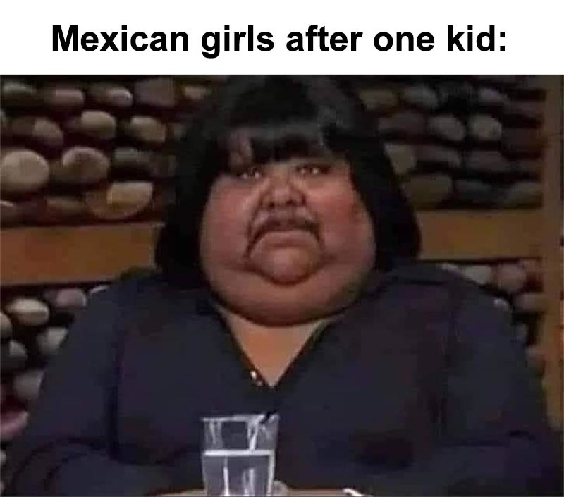 Mexican girls after one kid - meme