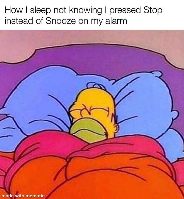 That one morning you hit Stop instead of Snooze - meme
