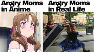 moms in anime and moms in real life - meme