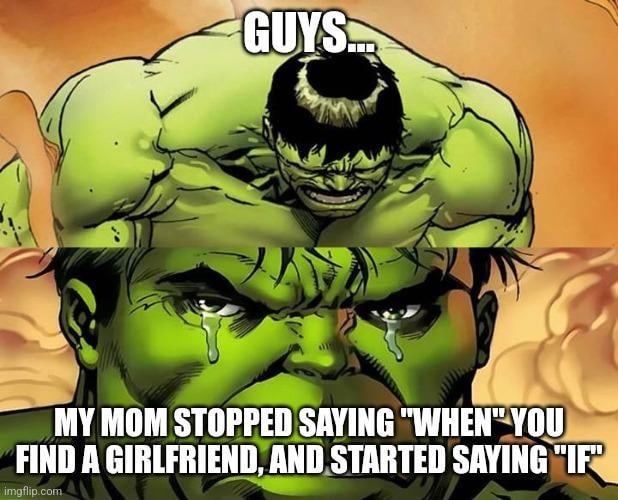 When you find a girlfriend - meme