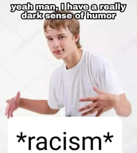 *racism* - meme