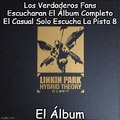 Contexto: La Pista 8 Es  "In The End" La Cancion Mas Sobrevalorada De Linkin Park