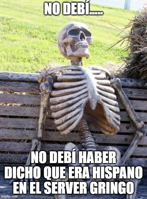 nomas dices que eres hispano y piensan que eres de los retrasados que ponen ñ en comenta - meme