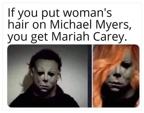 From Michael Myers to Mariah Carey - meme