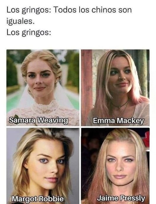 los gringos diciendo que todos los chinos son iguales pero no ven esto - meme