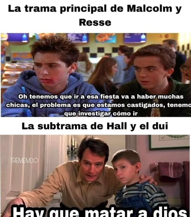 Malcolm y Reese queriendo ir a la fiesta vs Hal peleando con Dios - meme