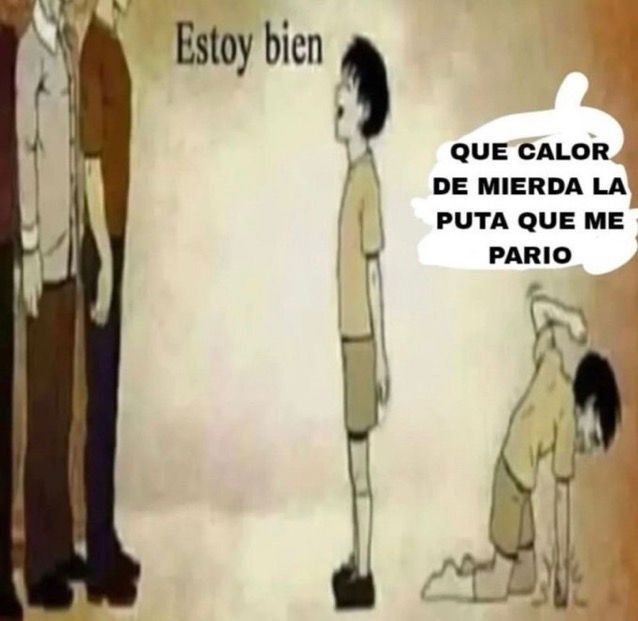 hostia qué calor de mierda me cago en todo - meme