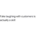 proficient in fake laughing