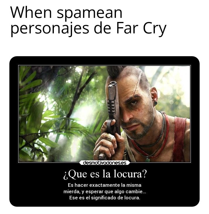 Se pusieron a spamear Far Cry - meme