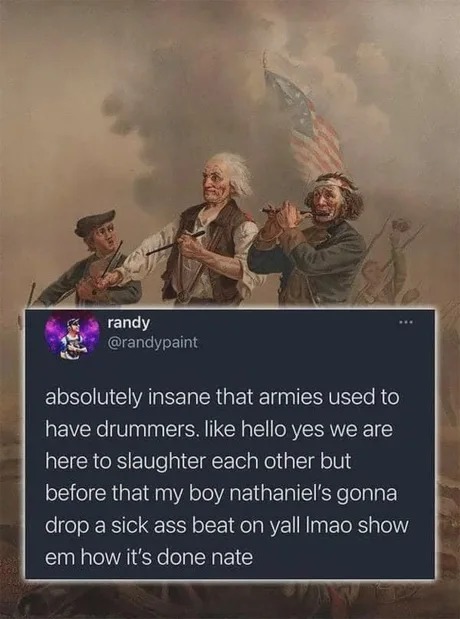 armies used to have drummers - meme