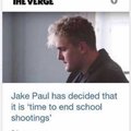 And now school shootings are over. Than you Jake Paul, for your decision