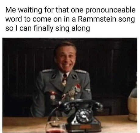 Waiting for that one pronounceable word in Rammstein song - meme