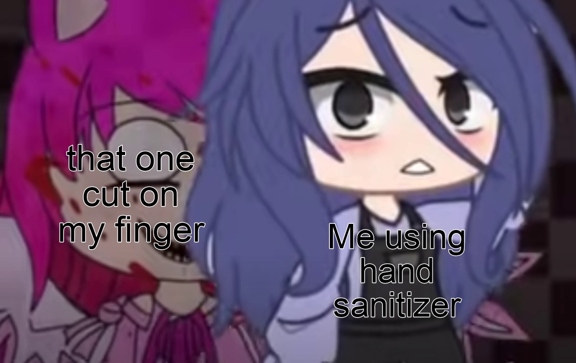 creepy gacha = hand sanitzer - meme