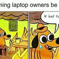 Gaming laptops are always on fire