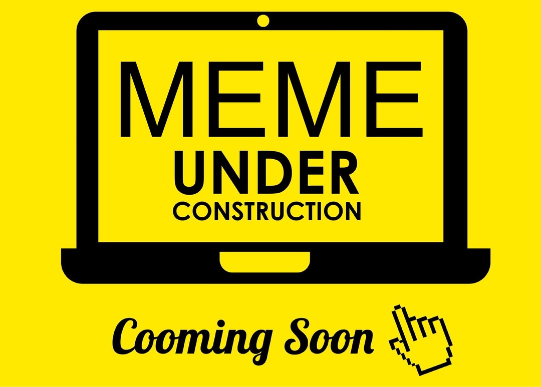 Coming Soon - meme