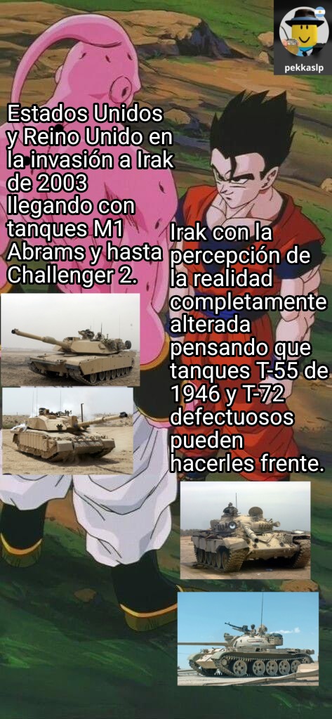 Algunos T-72 ni siquiera eran originales, si no versiones producidas localmente por los iraquíes careciendo de varios componentes vitales :yuno: (PD: T-55 gud :boomer:). - meme
